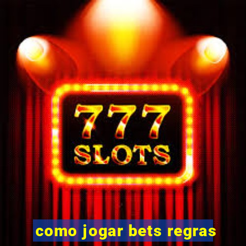 como jogar bets regras